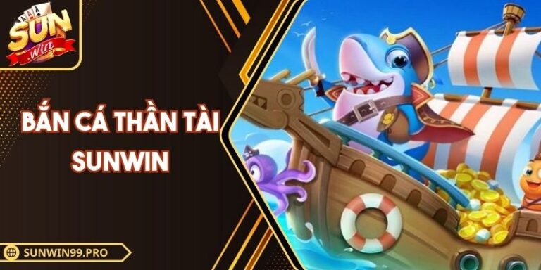 Bắn Cá Thần Tài Sunwin - Kích Tài Lộc, Mở Khóa Thưởng