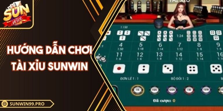 Hướng Dẫn Chơi Tài Xỉu Sunwin Giúp Bạn Tăng Thắng Ngay