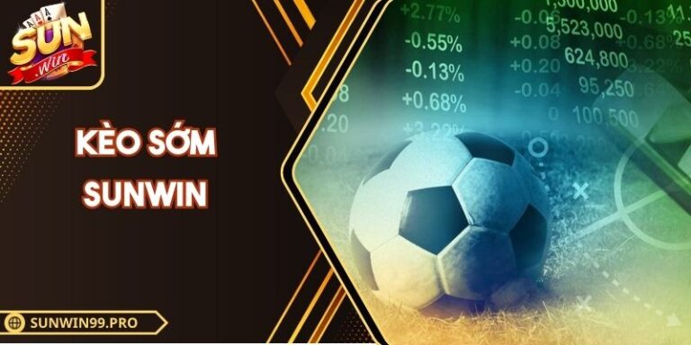 Kèo Sớm Sunwin - Bí Quyết Săn Thưởng Lớn Cập Nhật 2025