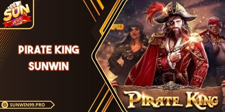 Pirate King Sunwin: Luật Chơi, Điểm Thưởng Và Nổ Hũ