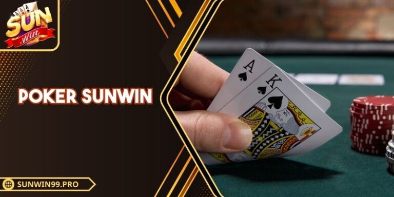 Poker Sunwin - Những Điều Nổi Bật Bạn Không Nên Bỏ Qua 5 Poker Sunwin - Những Điều Nổi Bật Bạn Không Nên Bỏ Qua