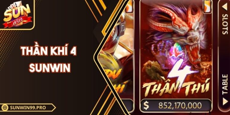 Thần Khí 4 Sunwin – Hướng Dẫn Luật Và Cơ Chế Nhận Thưởng
